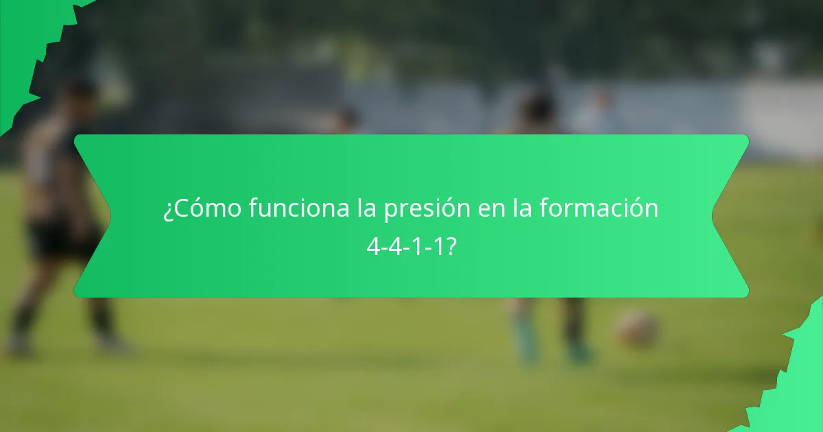¿Cómo funciona la presión en la formación 4-4-1-1?