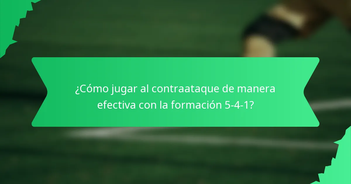 ¿Cómo jugar al contraataque de manera efectiva con la formación 5-4-1?