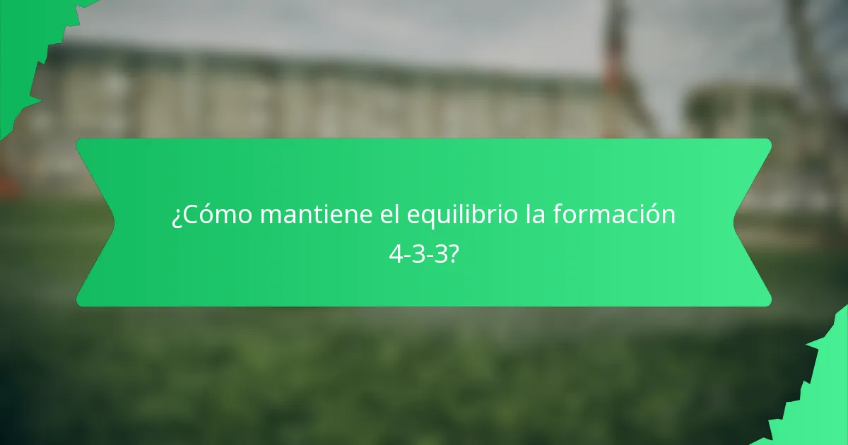 ¿Cómo mantiene el equilibrio la formación 4-3-3?