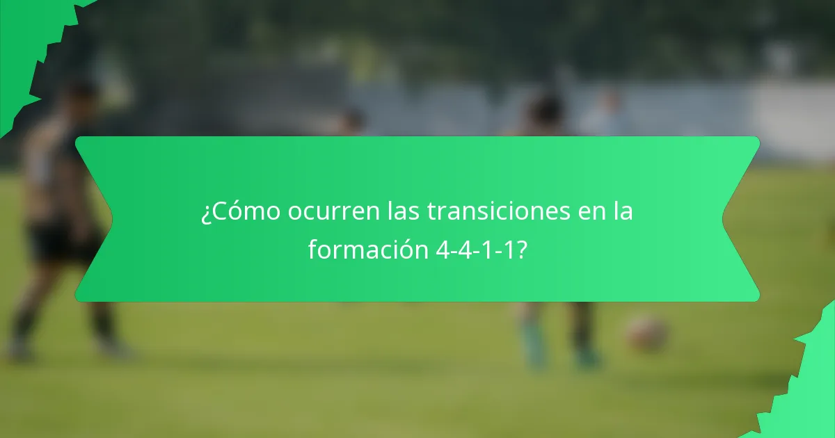¿Cómo ocurren las transiciones en la formación 4-4-1-1?