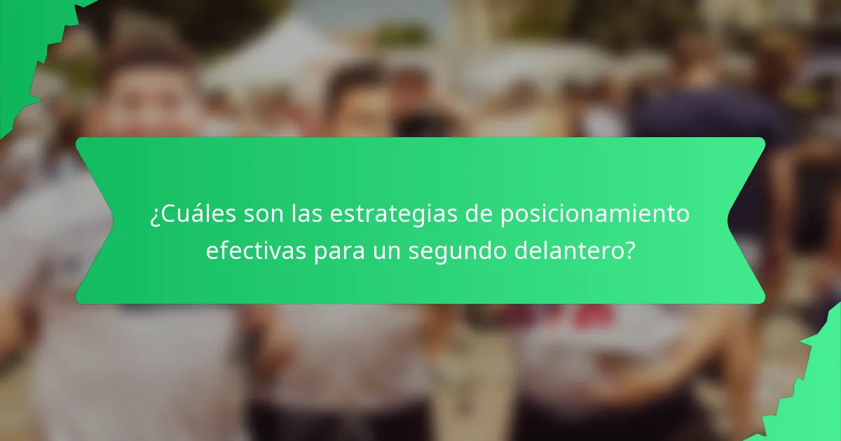 ¿Cuáles son las estrategias de posicionamiento efectivas para un segundo delantero?