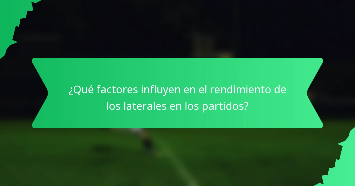 ¿Qué factores influyen en el rendimiento de los laterales en los partidos?