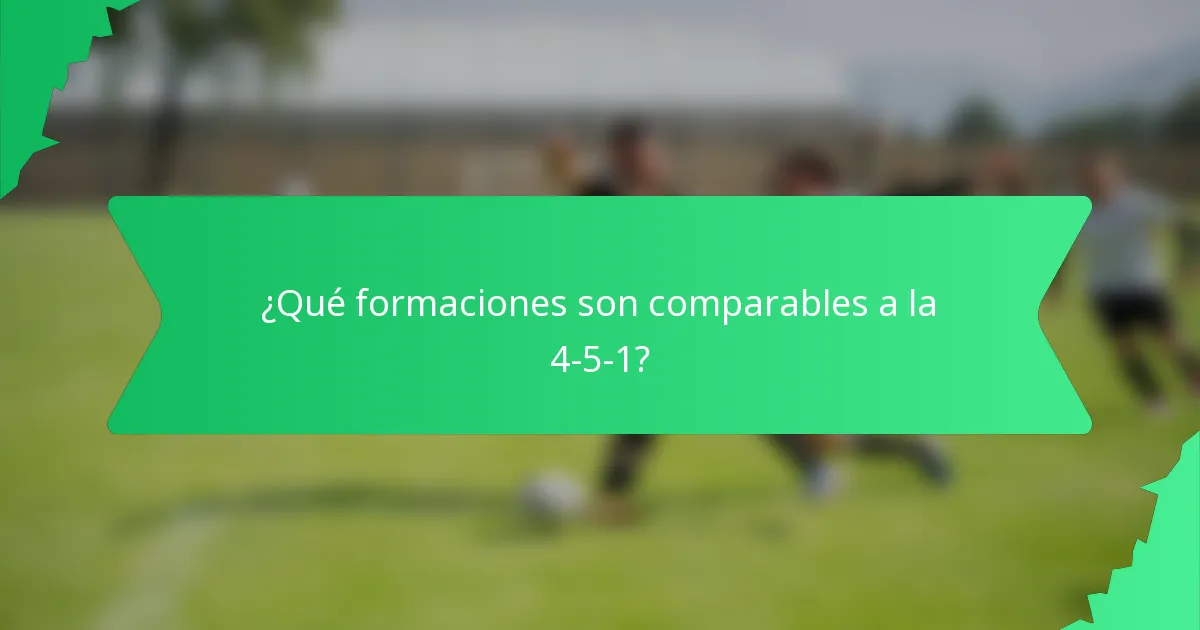 ¿Qué formaciones son comparables a la 4-5-1?