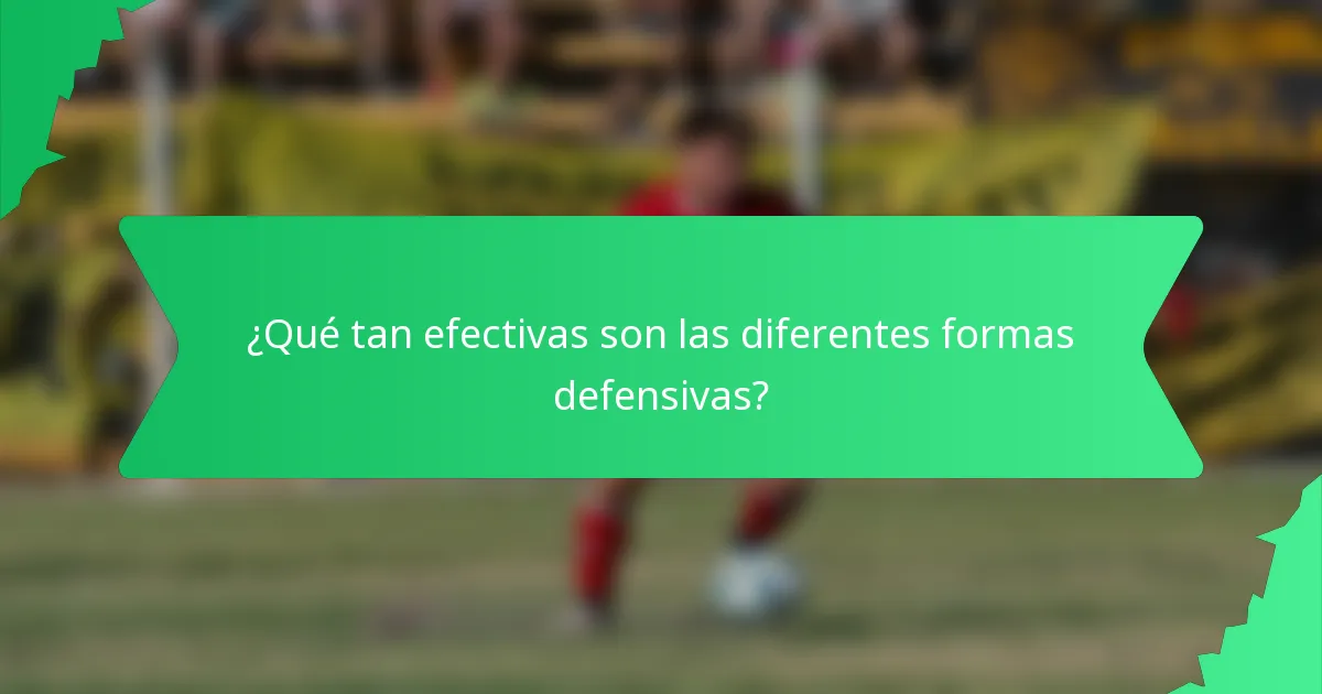 ¿Qué tan efectivas son las diferentes formas defensivas?